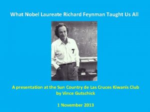 What Nobel Laureate Richard Feynman Taught Us All