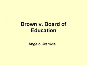 Brown v Board of Education Angelo Kramvis Social