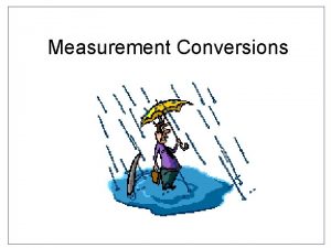 Measurement Conversions Measurement Conversions Metric System Prefixes kilo