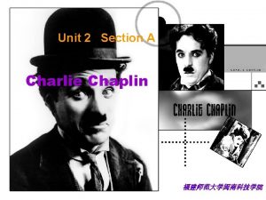 Unit 2 Section A Charlie Chaplin Leadin Prereading