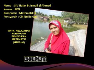 Nama Siti Hajar Bt Ismail Ahmad Kursus PPG