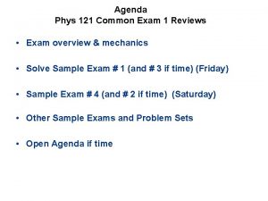 Agenda Phys 121 Common Exam 1 Reviews Exam