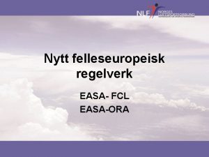 Nytt felleseuropeisk regelverk EASA FCL EASAORA LAPL Nytt