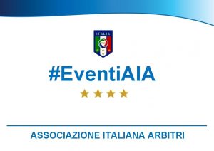 Eventi AIA ASSOCIAZIONE ITALIANA ARBITRI IV Edizione 20182019