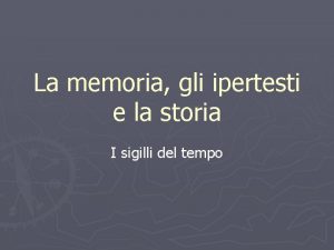 La memoria gli ipertesti e la storia I