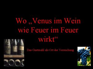 Wo Venus im Wein wie Feuer im Feuer