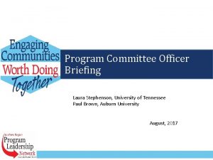 Program Committee Officer Briefing Laura Stephenson University of