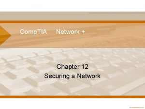 Comp TIA Network Chapter 12 Securing a Network