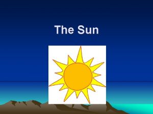 The Sun Solar Facts Our Sun is a