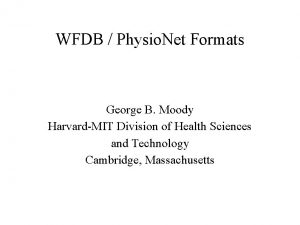 WFDB Physio Net Formats George B Moody HarvardMIT