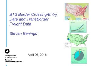 BTS Border CrossingEntry Data and Trans Border Freight