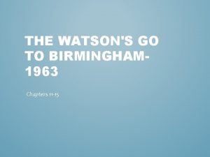 THE WATSONS GO TO BIRMINGHAM 1963 Chapters 11