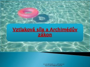 Vztlakov sla a Archimdv zkon VY32INOVACE12 VZTLAKOV SLA