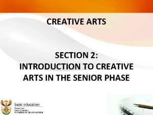 CREATIVE ARTS SECTION 2 INTRODUCTION TO CREATIVE ARTS