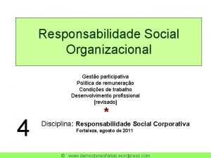 Responsabilidade Social Organizacional Gesto participativa Poltica de remunerao