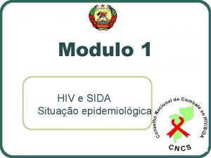 Modulo 1 HIV e SIDA Situao epidemiolgica Modulo