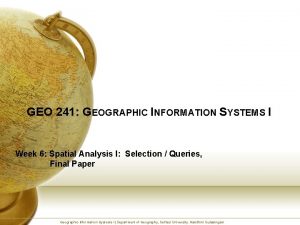 GEO 241 GEOGRAPHIC INFORMATION SYSTEMS I Week 6