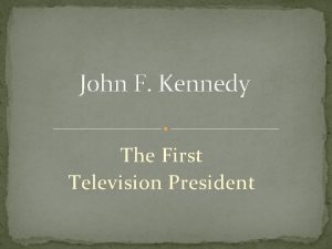 John F Kennedy The First Television President JFK