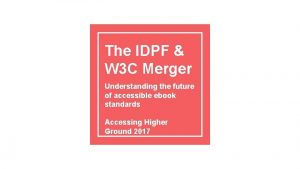 The IDPF W 3 C Merger Understanding the