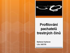 Profilovn pachatel trestnch in Barbora Hynkov Uo 380795