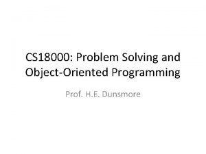 CS 18000 Problem Solving and ObjectOriented Programming Prof