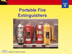CHAPTER 8 Portable Fire Extinguishers 1 Copyright 2007