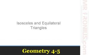 Isosceles and Equilateral Triangles Geometry 4 5 Legs