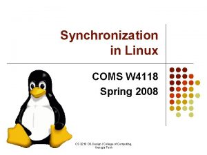 Synchronization in Linux COMS W 4118 Spring 2008