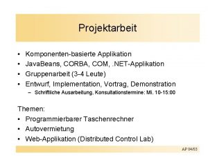 Projektarbeit Komponentenbasierte Applikation Java Beans CORBA COM NETApplikation