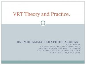 VRT Theory and Practice DR MOHAMMAD SHAFIQUE ASGHAR