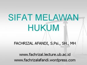 SIFAT MELAWAN HUKUM FACHRIZAL AFANDI S Psi SH