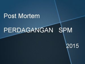 Post Mortem PERDAGANGAN SPM 2015 A Analisa keseluruhan