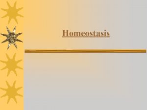 Homeostasis Homeostasis from the Greek words for same