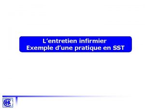 Lentretien infirmier Exemple dune pratique en SST Prsentation