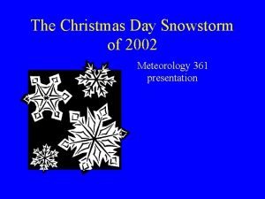 The Christmas Day Snowstorm of 2002 Meteorology 361
