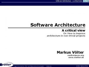 Software Architecture a critical view Software Architecture A