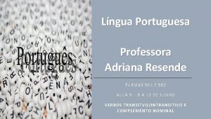 Lngua Portuguesa Professora Adriana Resende TURMA S 901