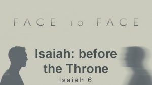 Isaiah before the Throne Isaiah 6 God is
