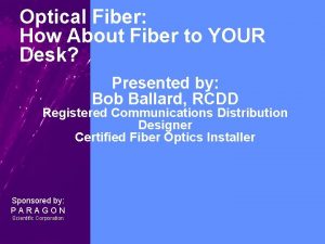 Optical Fiber How About Fiber to YOUR Desk