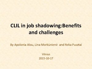 CLIL in job shadowing Benefits and challenges By
