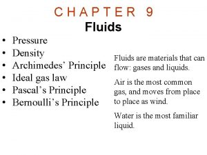 CHAPTER 9 Fluids Pressure Density Archimedes Principle Ideal