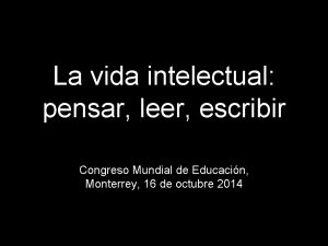 La vida intelectual pensar leer escribir Congreso Mundial