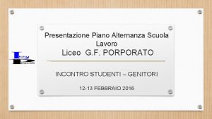 Presentazione Piano Alternanza Scuola Lavoro Liceo G F