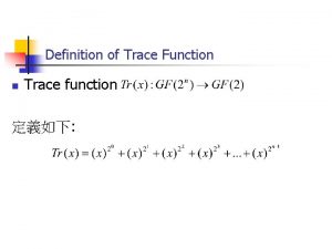 Definition of Trace Function n Trace function Trace Definition of Trace Function n Trace function Trace