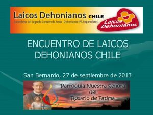 ENCUENTRO DE LAICOS DEHONIANOS CHILE San Bernardo 27