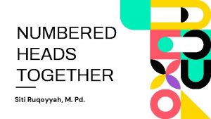 NUMBERED HEADS TOGETHER Siti Ruqoyyah M Pd Pengertian