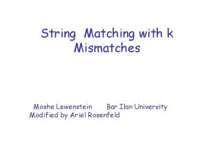 String Matching with k Mismatches Moshe Lewenstein Bar