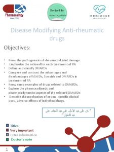 Disease Modifying Antirheumatic drugs Objectives Know the pathogenesis