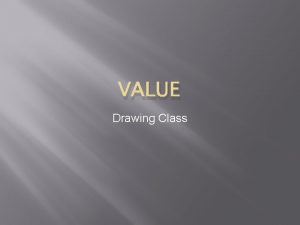 VALUE Drawing Class Value What is value Value