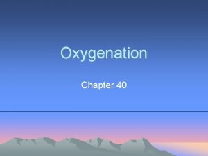 Oxygenation Chapter 40 682021 NRS 105 320 S